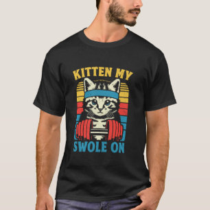 Funny Cat Kitten My Swole On Workout Cat Lover Ret T-Shirt