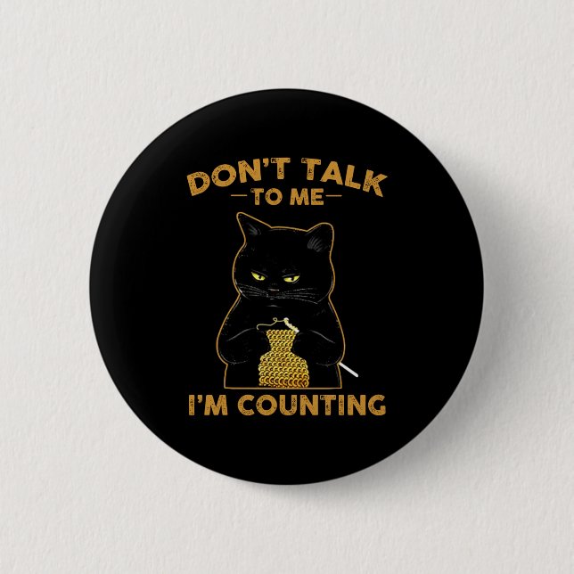 Funny Cat Knits Shirt Don't Talk To Me I'm Countin 6 Cm Round Badge (Front)