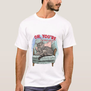 Funny Cat Lover Gift - Oh You're Home Yay Quote 😼 T-Shirt