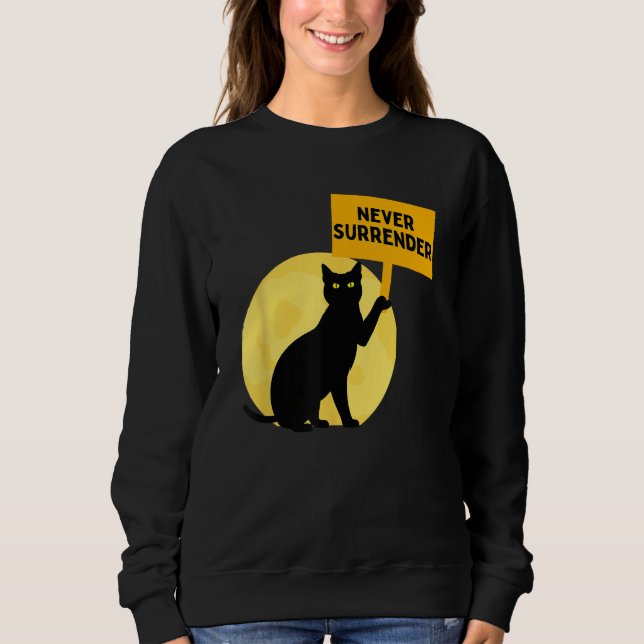 Funny Cat Lover Never Surrender Loyal Pet Silly Sa Sweatshirt (Front)