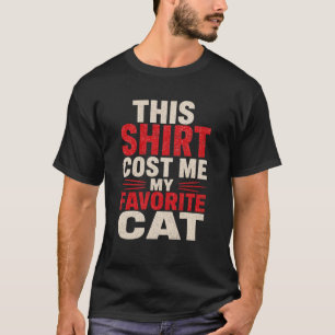 Funny Cat Lover This Cost Me My Favourite Cat Dad T-Shirt