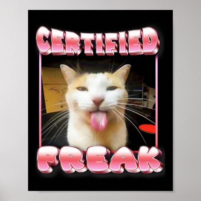 Funny Cat Meme - Certified Freak Funny Cat Meme  Poster (Front)