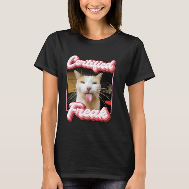 funny cat meme - Certified Freak Funny Cat Meme T-Shirt (Front)