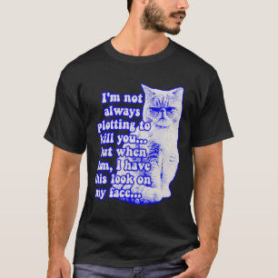 Funny cat meme for cat owners and kitty lovers T-Shirt