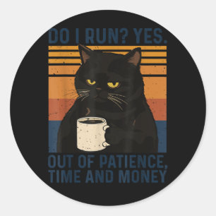 Funny Cat Meme Humour Black Cat Sarcastic Quote Me Classic Round Sticker