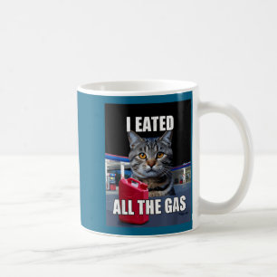 Funny Cat Meme I Eated Wanted All The Gas Funny Me Coffee Mug