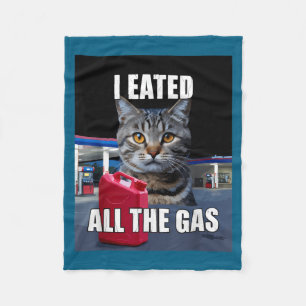 Funny Cat Meme I Eated Wanted All The Gas Funny Me Fleece Blanket