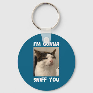 Funny Cat Meme I'm Gonna Sniff You Weird Humor Key Ring