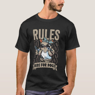 Funny Cat Meme Rules Are Made for Dogs Lover Pet O T-Shirt