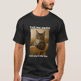 Funny Cat Meme Sarcastic Cat Boss Hilarious Cat Hu T-Shirt