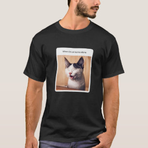 Funny Cat Meme When I'm At Home-Alone T-Shirt