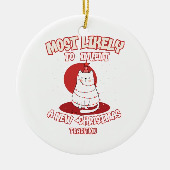 Funny Cat Most Likely To Invent a New Christmas Tr Ceramic Tree Decoration (Front)