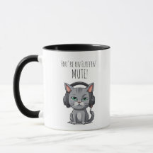 Funny Cat Mug - Work from Home - You're on Mute