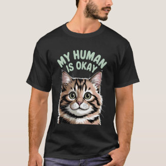 Funny Cat My Human Is Okay Tee