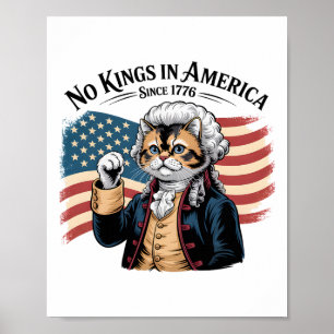 Funny Cat No Kings In America Since 1776  Poster