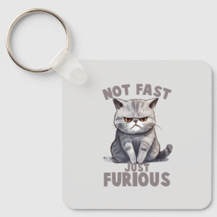 Funny Cat - Not Fast, Just Furious Key Ring