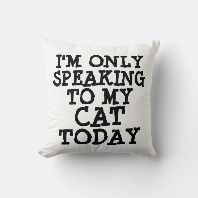 Funny Cat Pillows, Quotes Cushion (Front)