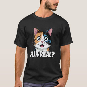 Funny Cat Pun Fur Real Design for Calico Cat Lover T-Shirt