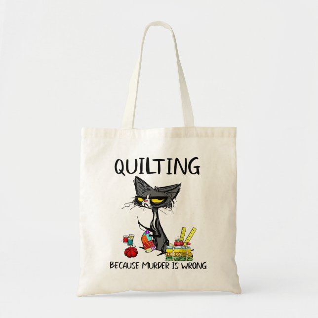 Funny Cat Quilting Because Murder Is Wrong Cat  Tote Bag (Front)