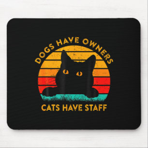Funny Cat Quote Dogs Have Owners Cats Have Staff R Mouse Pad