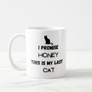 Funny Cat Quote: I Promise ... Last Cat Coffee Mug
