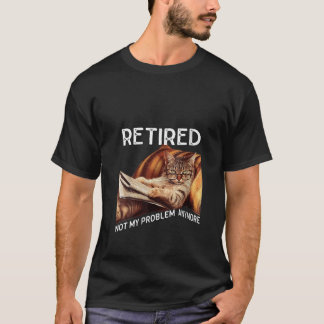 Funny Cat Reading Newspaper Retired Not My Problem T-Shirt