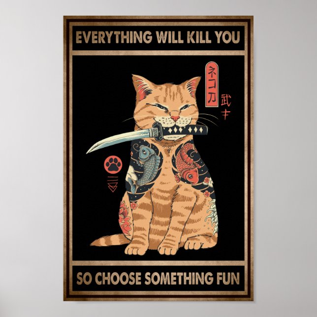 Funny Cat Samurai Everything Will Kill You Poster (Front)