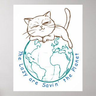 Funny Cat Saving the Planet Lazy Environmentalist Poster