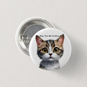 Funny Cat Say Not My Problem, 3 Cm Round Badge
