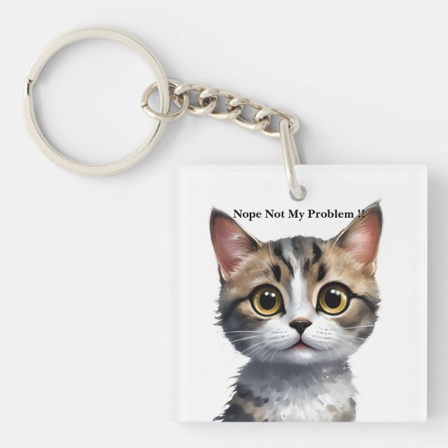 Funny Cat Say Not My Problem, Key Ring (Front)