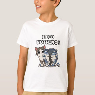 Funny cat says : I did nothing ! T-Shirt