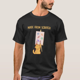 Funny Cat Scratches Made From Scratch T-Shirt