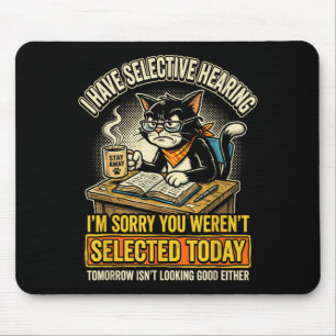 Funny Cat Selective Hearing Sarcastic Feline Mouse Pad