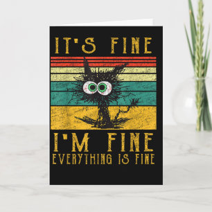 Funny Cat Shirt, It's Fine I'm Fine Everything Is  Card
