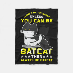 Funny Cat Shirts Be Yourself Unless You Can Batcat Fleece Blanket