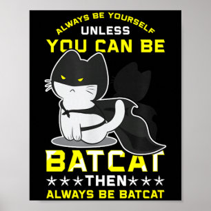 Funny Cat Shirts Be Yourself Unless You Can Batcat Poster