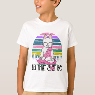 Funny Cat Shirts Meditating Kitty Let That Go Fun 