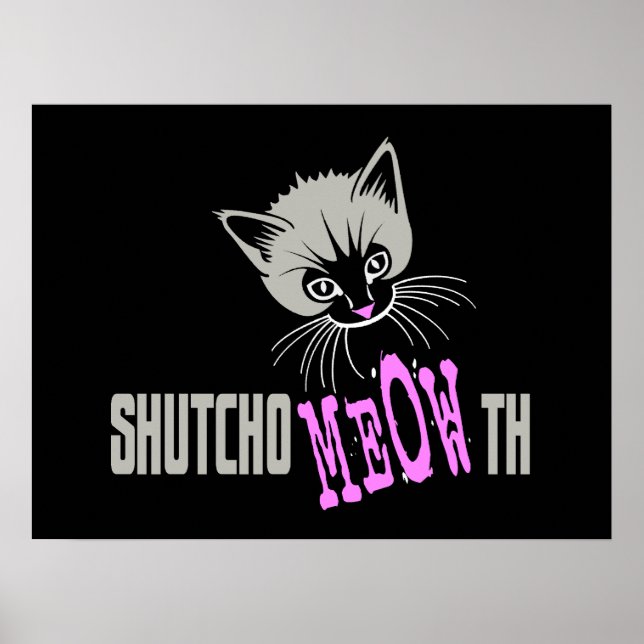 Funny Cat Shut Your MEOWth (dark) Poster (Front)