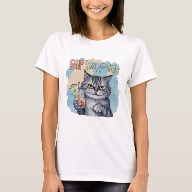 Funny Cat Sip Happens  T-Shirt (Front)