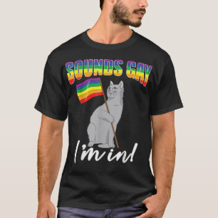 Funny Cat Sounds Gay, I'm In, LGBT Pride Month, Ra T-Shirt