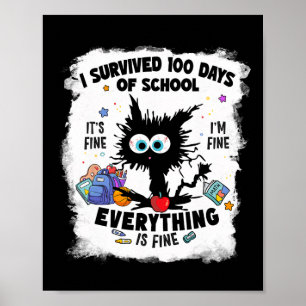 Funny Cat Survived 100 Days Of School It's Fine Im Poster