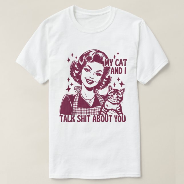 Funny Cat T-Shirt My Cat and I Talk Trash About  (Design Front)