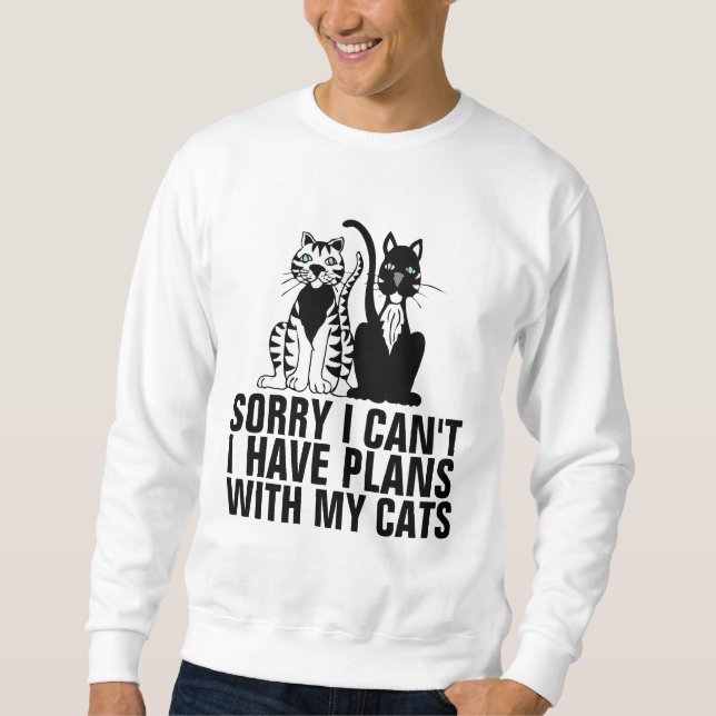 FUNNY CAT TEES, SORRY I CAN'T HAVE PLANS SWEATSHIRT (Front)