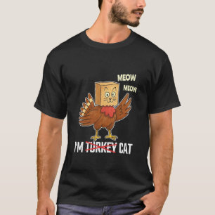 Funny Cat Thanksgiving Gift - I'm Turkey Cat Meow  T-Shirt