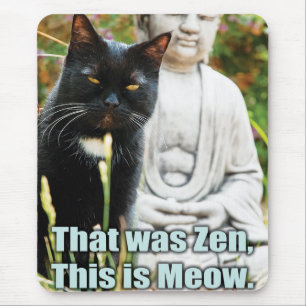 Funny Cat - That was zen, this is meow Mouse Pad