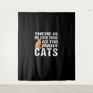 Funny Cat TShirt_ No Such Thing As Too Many Cats T Tapestry