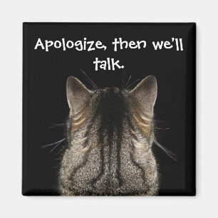 Funny Cat with Back Turned Wants Apology Magnet