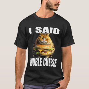 Funny Cat With Hamburger I Said Double Cheese Cat  T-Shirt