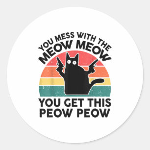 Funny Cat You Mess With Meow Black Cat Lover Gift Classic Round Sticker