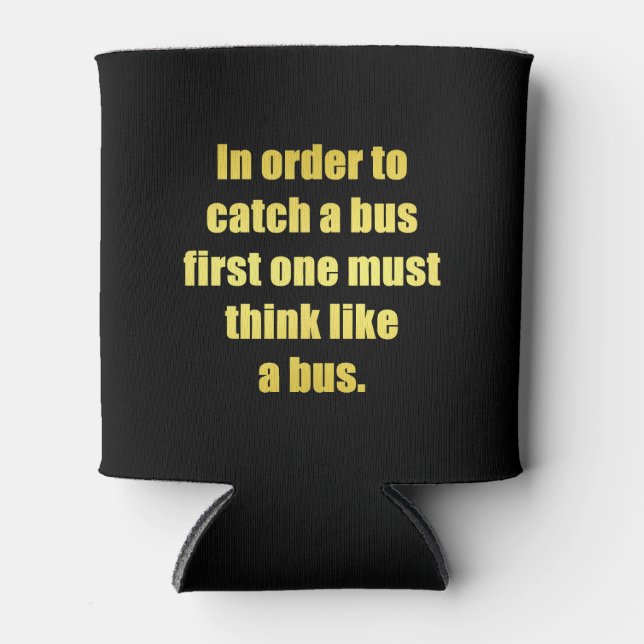 Funny Catch a Bus Joke Can Cooler (Front)